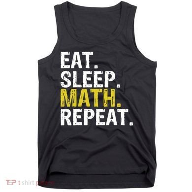 Eat Sleep Math Repeat Mathematics Gift Meaningful Gift Tank Top