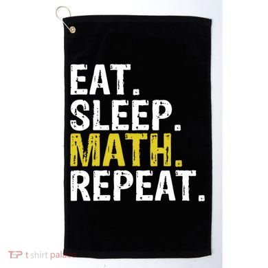 Eat Sleep Math Repeat Mathematics Gift Meaningful Gift Golf Towel