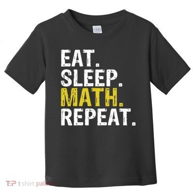 Eat Sleep Math Repeat Mathematics Gift Meaningful Gift Toddler T-Shirt