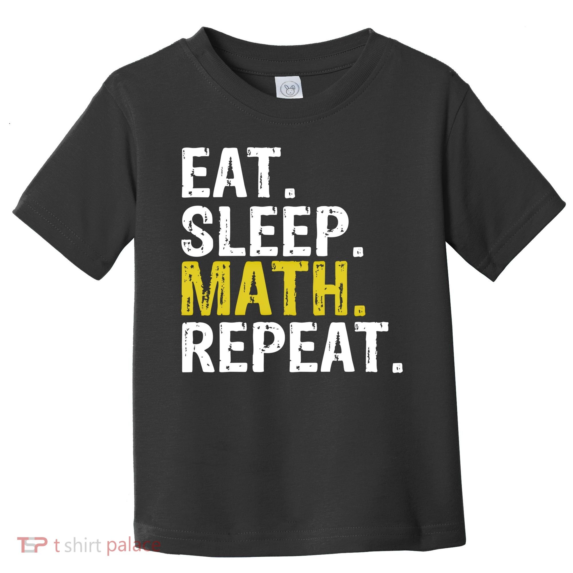 Eat Sleep Math Repeat Mathematics Gift Meaningful Gift Toddler T-Shirt