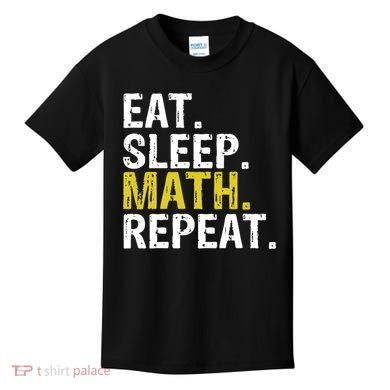 Eat Sleep Math Repeat Mathematics Gift Meaningful Gift Kids T-Shirt