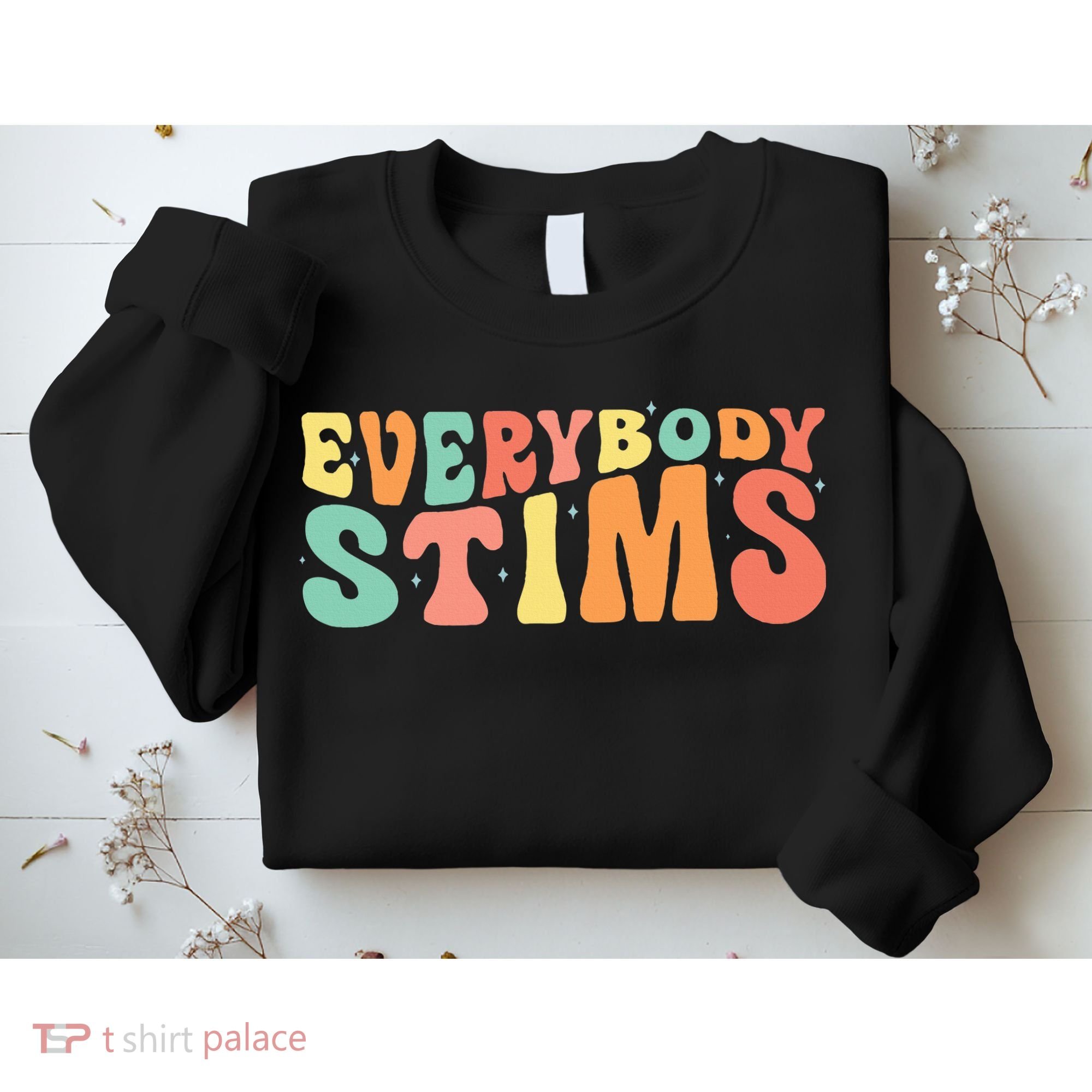 Everybody Stims Neurodiversity Acceptance SPED Teacher  Sweatshirt