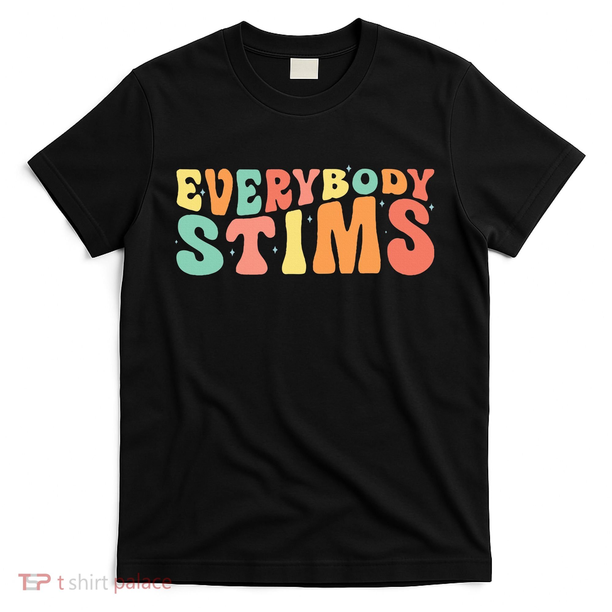 Everybody Stims Neurodiversity Acceptance SPED Teacher  T-Shirt