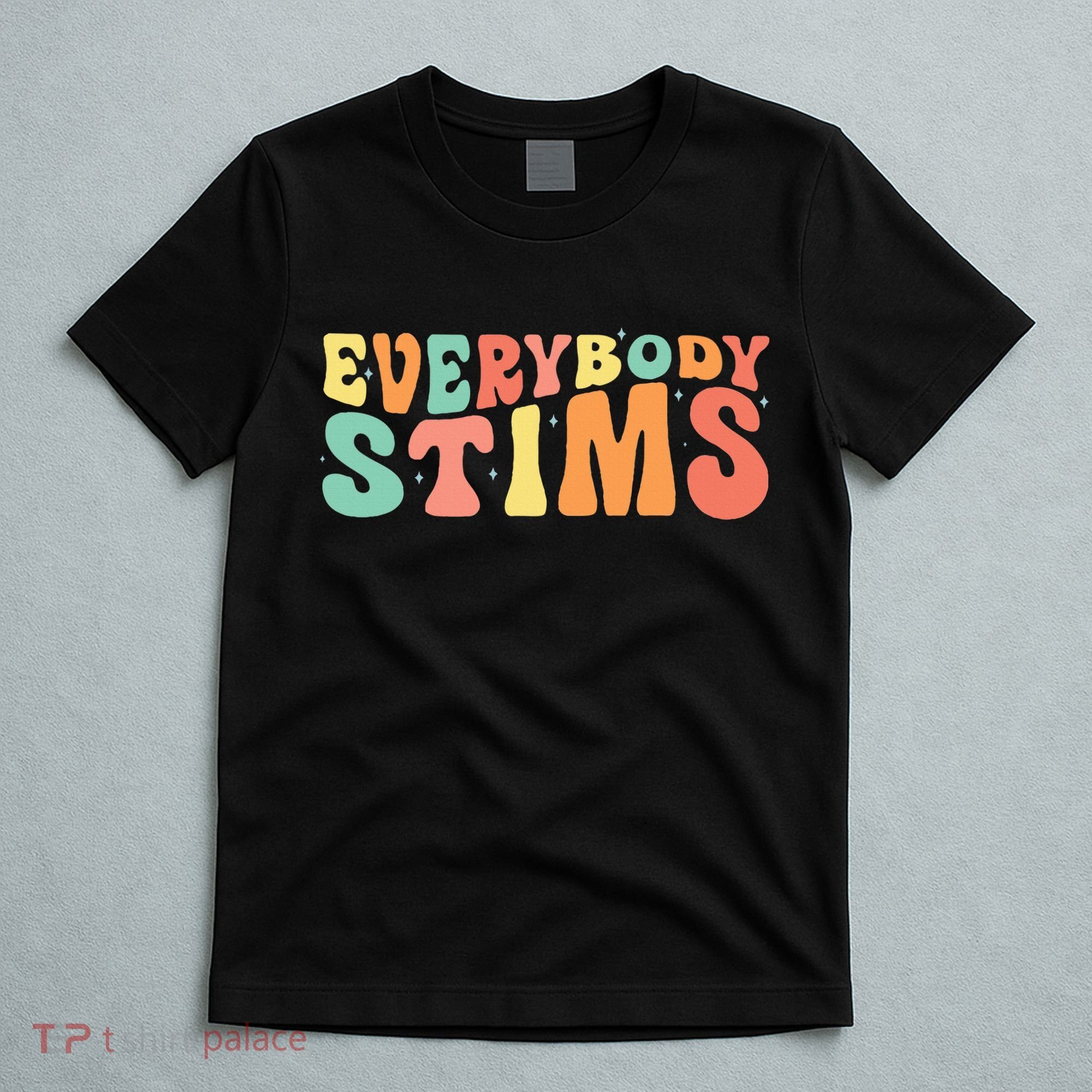 Everybody Stims Neurodiversity Acceptance SPED Teacher  T-Shirt