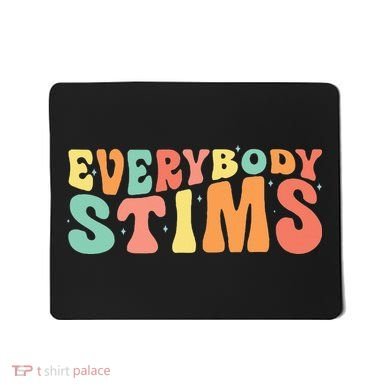 Everybody Stims Neurodiversity Acceptance SPED Teacher  Mousepad
