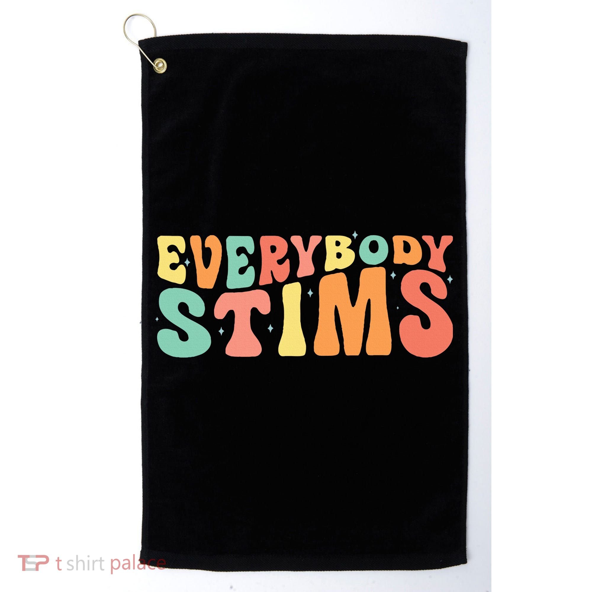 Everybody Stims Neurodiversity Acceptance SPED Teacher  Golf Towel