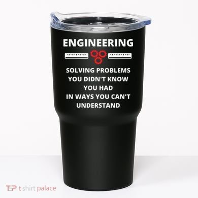 Engineering Solving Problems Funny Sarcastic Engineer Tumbler