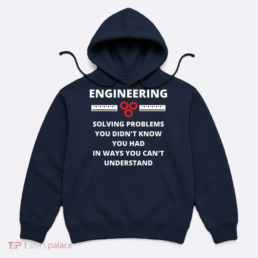 Engineering Solving Problems Funny Sarcastic Engineer Hoodie