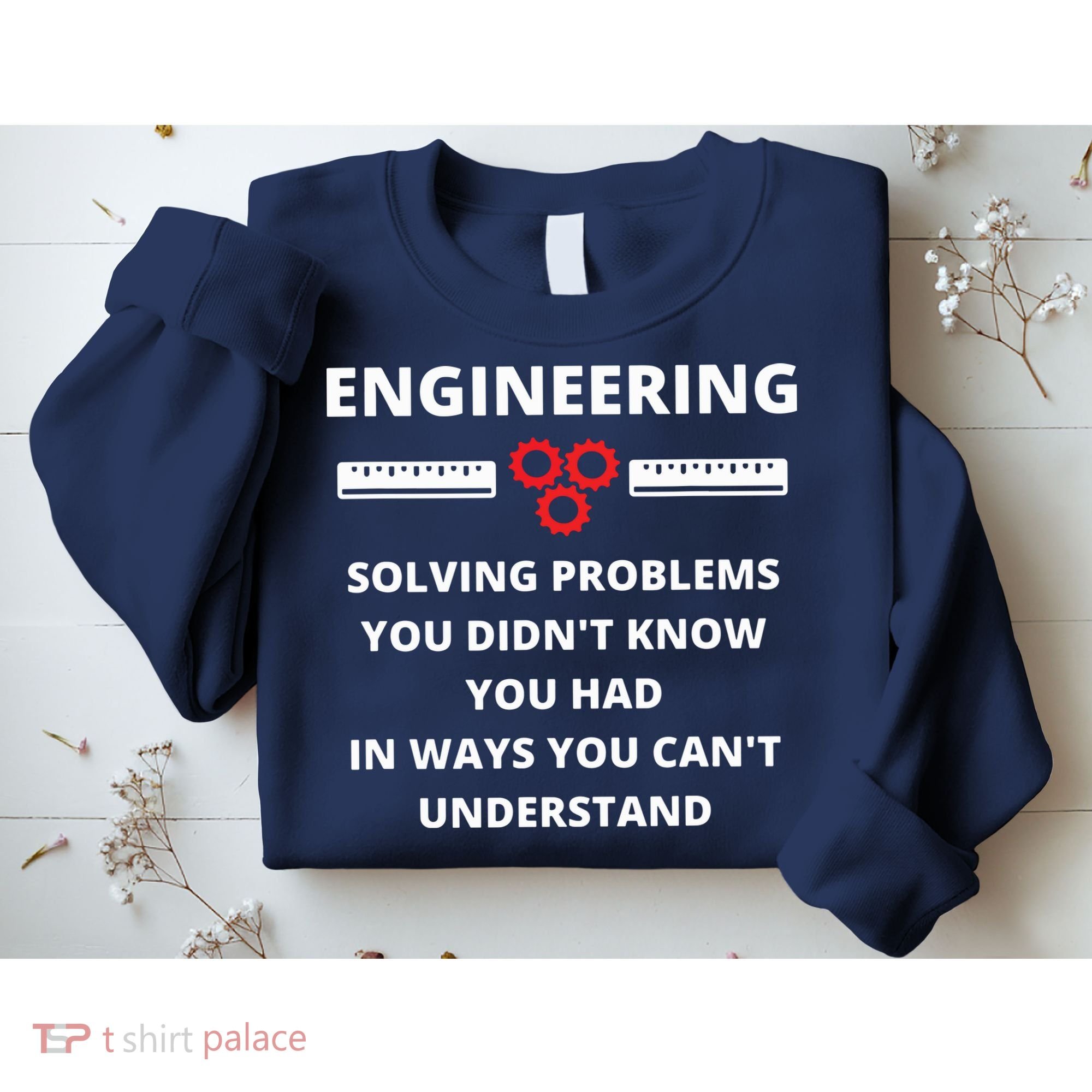 Engineering Solving Problems Funny Sarcastic Engineer Sweatshirt