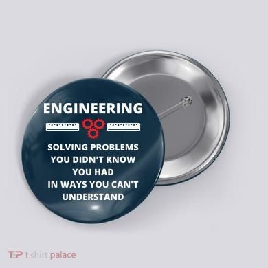 Engineering Solving Problems Funny Sarcastic Engineer Button