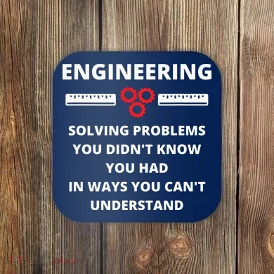 Engineering Solving Problems Funny Sarcastic Engineer Coaster