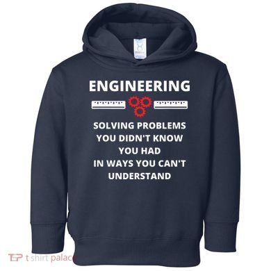 Engineering Solving Problems Funny Sarcastic Engineer Toddler Hoodie