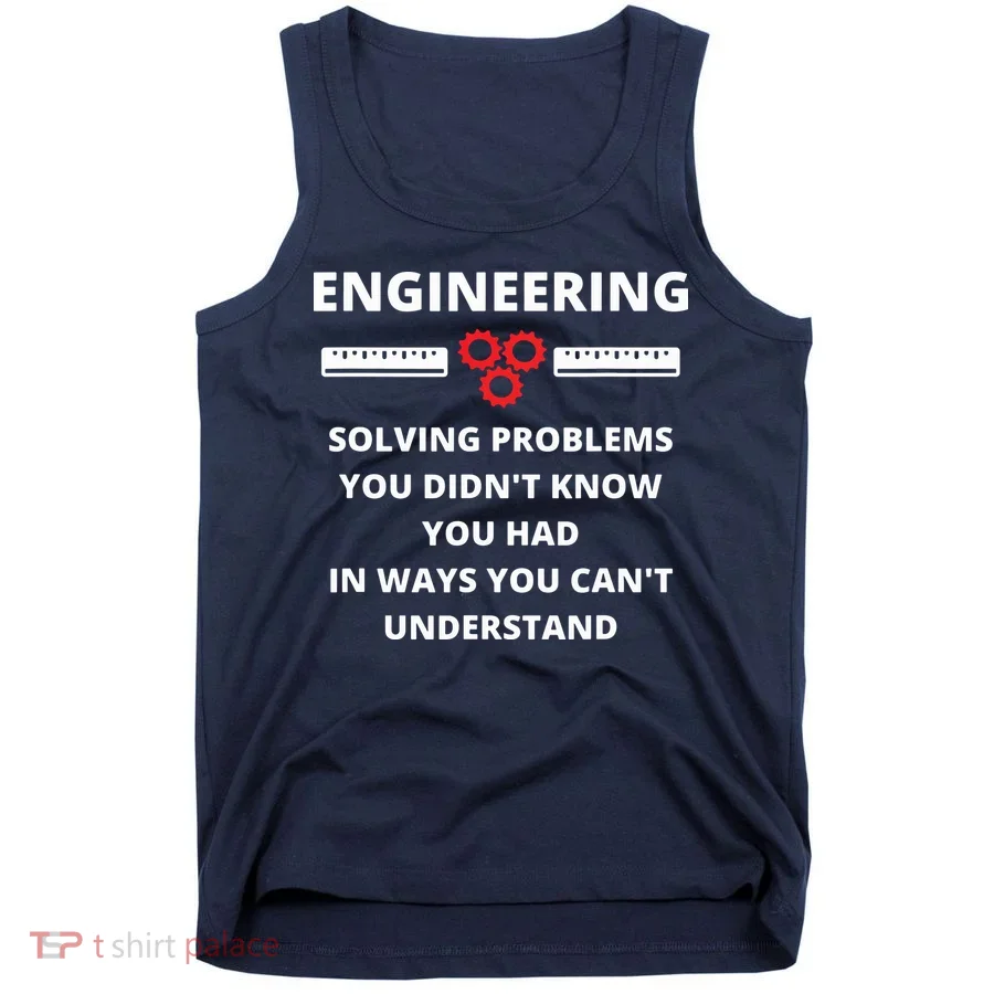 Engineering Solving Problems Funny Sarcastic Engineer Tank Top