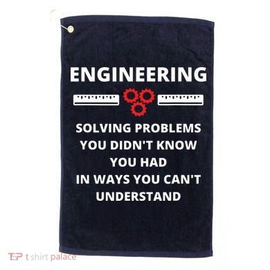 Engineering Solving Problems Funny Sarcastic Engineer Golf Towel