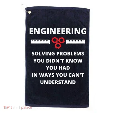 Engineering Solving Problems Funny Sarcastic Engineer Golf Towel