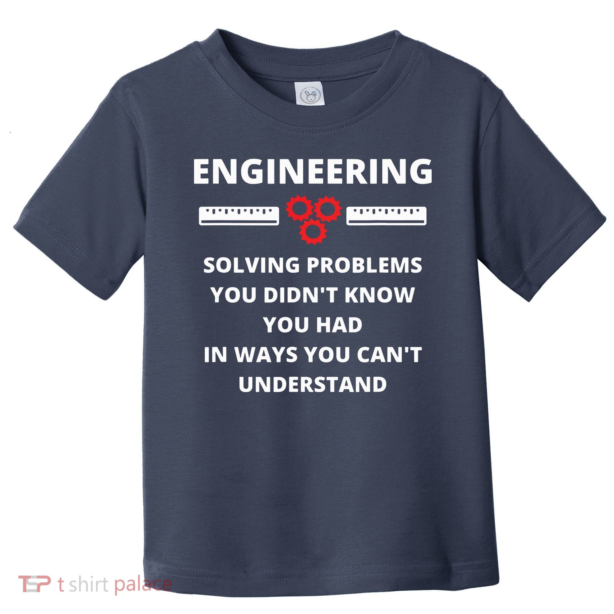 Engineering Solving Problems Funny Sarcastic Engineer Toddler T-Shirt