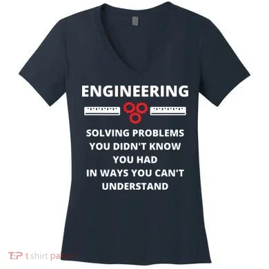 Engineering Solving Problems Funny Sarcastic Engineer Women's V-Neck T-Shirt