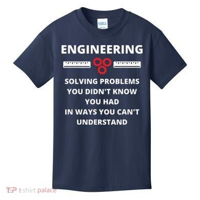 Engineering Solving Problems Funny Sarcastic Engineer Kids T-Shirt
