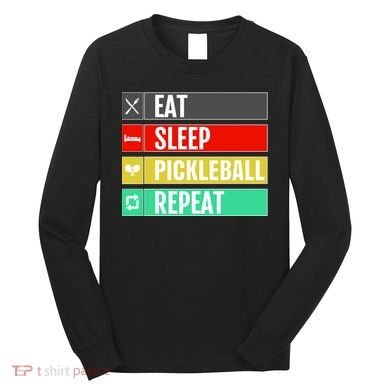 Eat Sleep Pickleball Repeat Funny Pickle Ball Long Sleeve Shirt