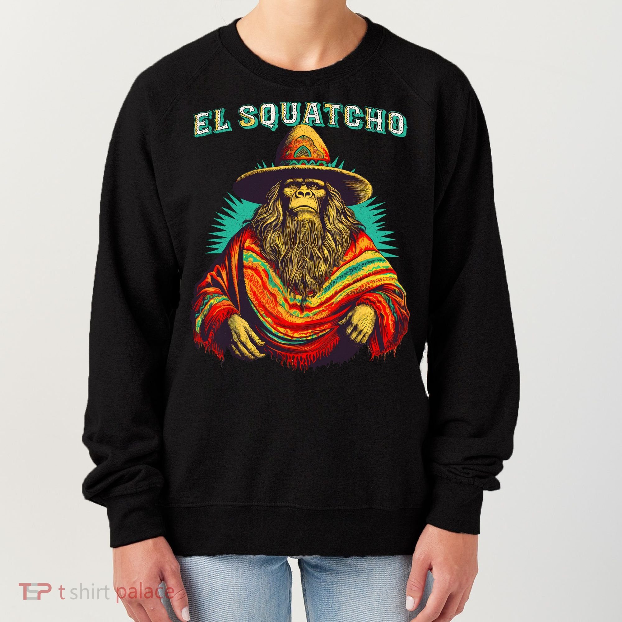 El Squatcho Poncho Western Bigfoot Funny Sasquatch Women's Sweatshirt
