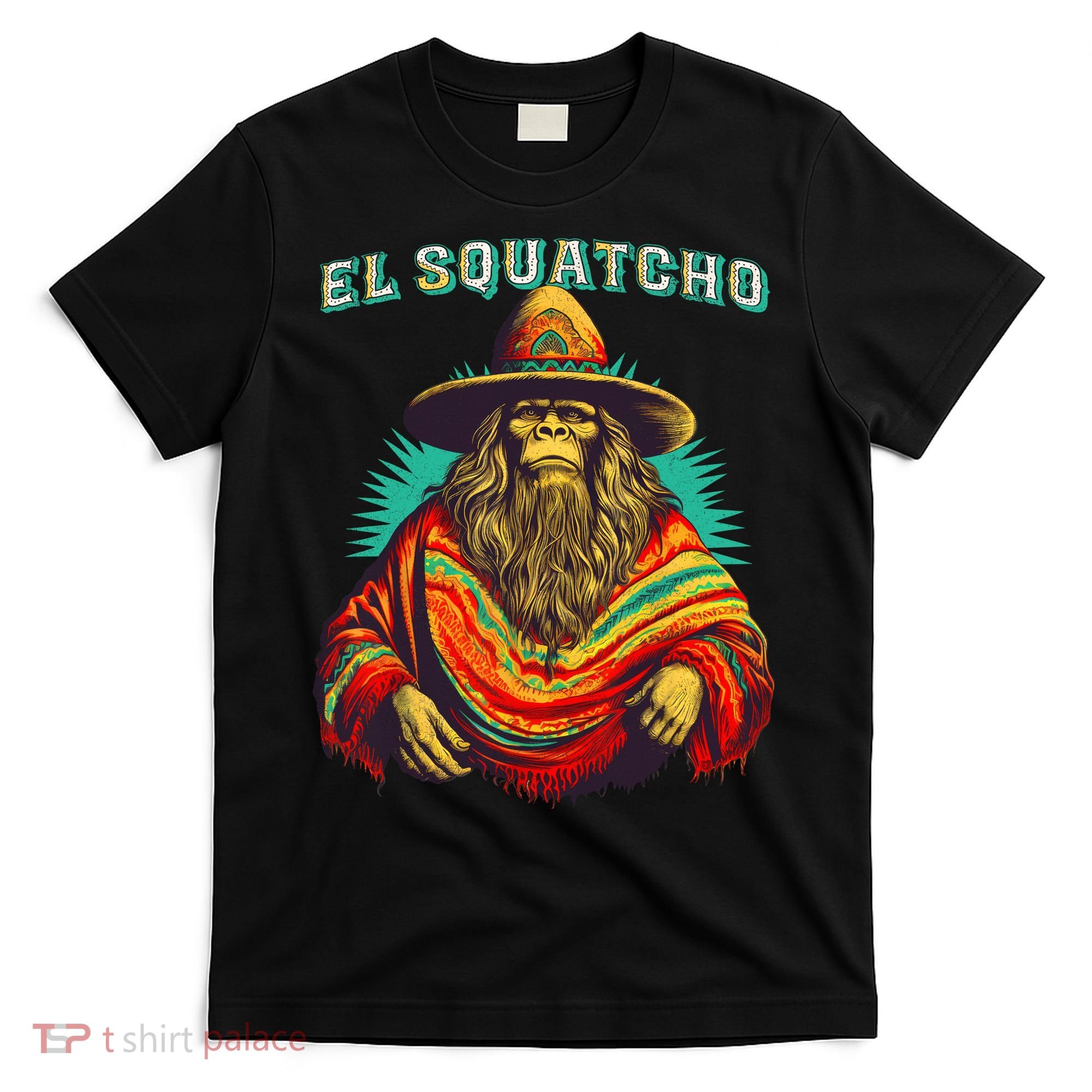 El Squatcho Poncho Western Bigfoot Funny Sasquatch T-Shirt