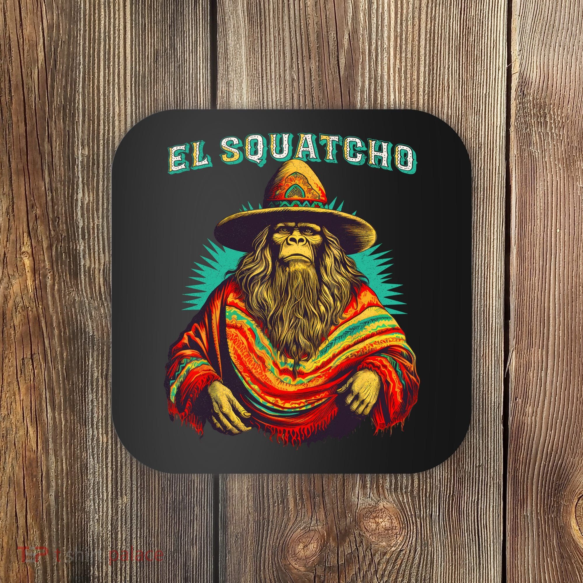 El Squatcho Poncho Western Bigfoot Funny Sasquatch Coaster