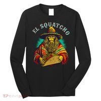 El Squatcho Poncho Taco Western Bigfoot Sasquatch Lovers Long Sleeve Shirt thumb 0