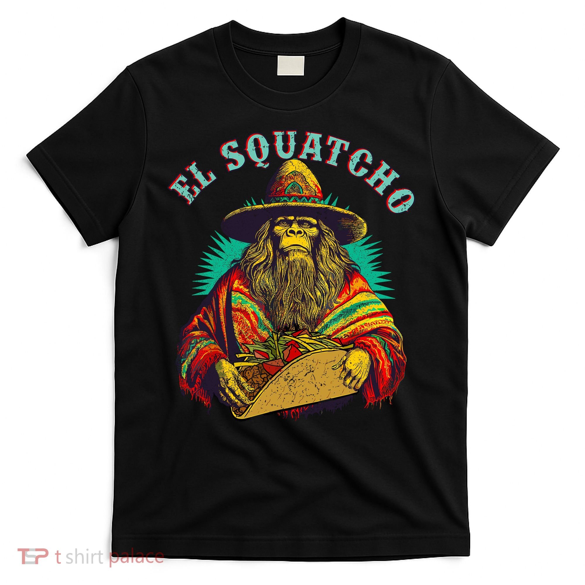 El Squatcho Poncho Taco Western Bigfoot Sasquatch Lovers T-Shirt