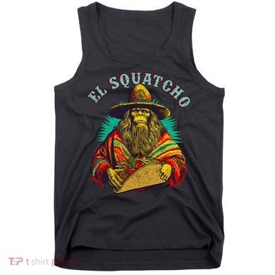 El Squatcho Poncho Taco Western Bigfoot Sasquatch Lovers Tank Top