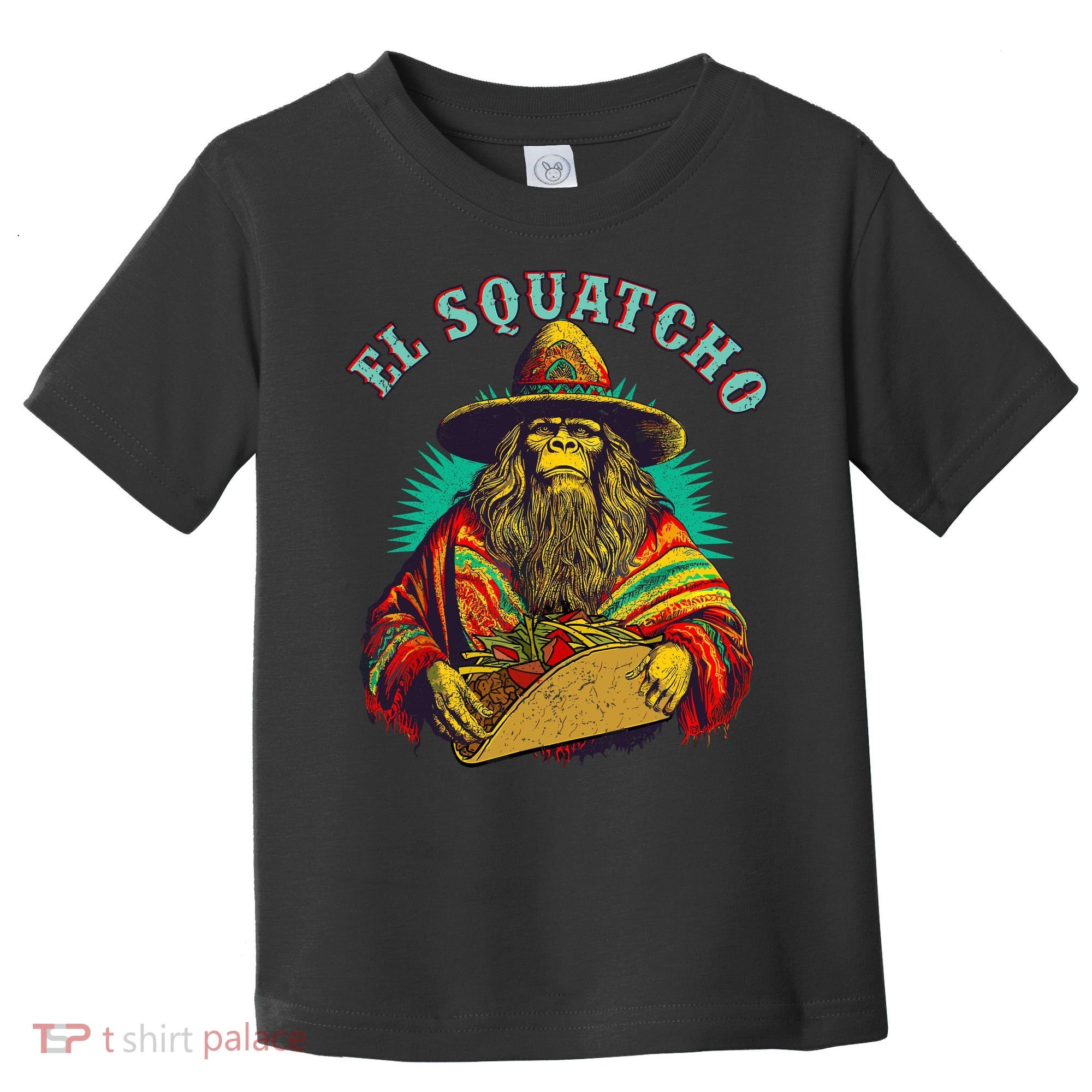 El Squatcho Poncho Taco Western Bigfoot Sasquatch Lovers Toddler T-Shirt
