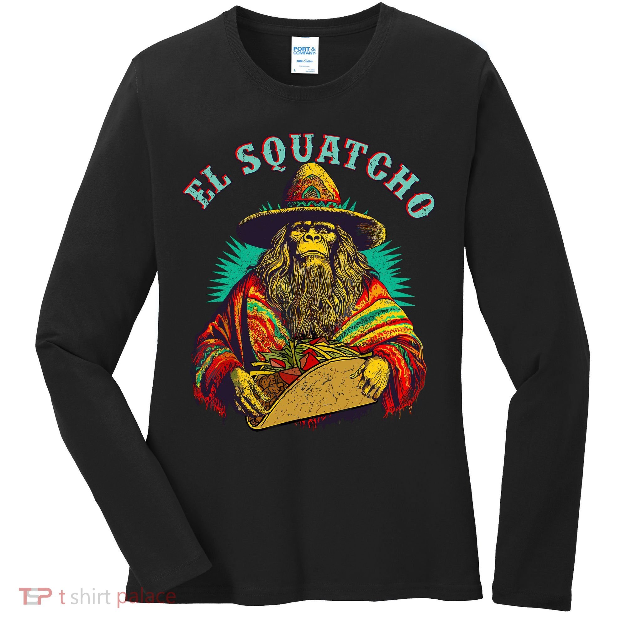 El Squatcho Poncho Taco Western Bigfoot Sasquatch Lovers Women's Long Sleeve Shirt