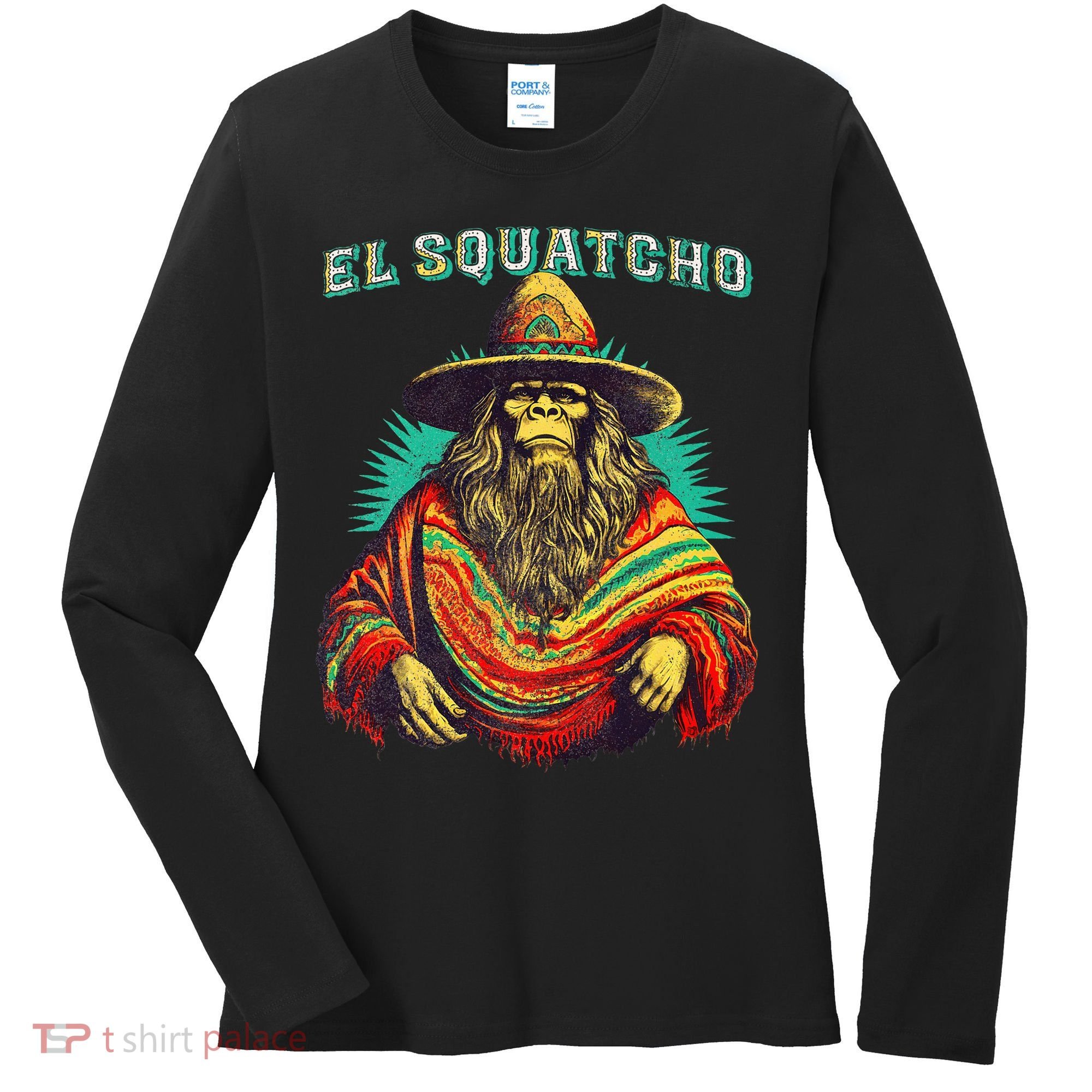 El Squatcho Poncho – Western Bigfoot Funny Sasquatch Women's Long Sleeve Shirt
