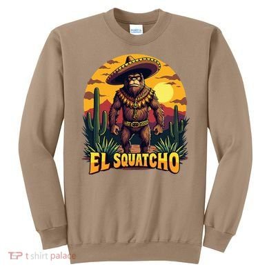 El Squatcho Poncho Funny Mexican Bigfoot Sasquatch Guardian Sweatshirt