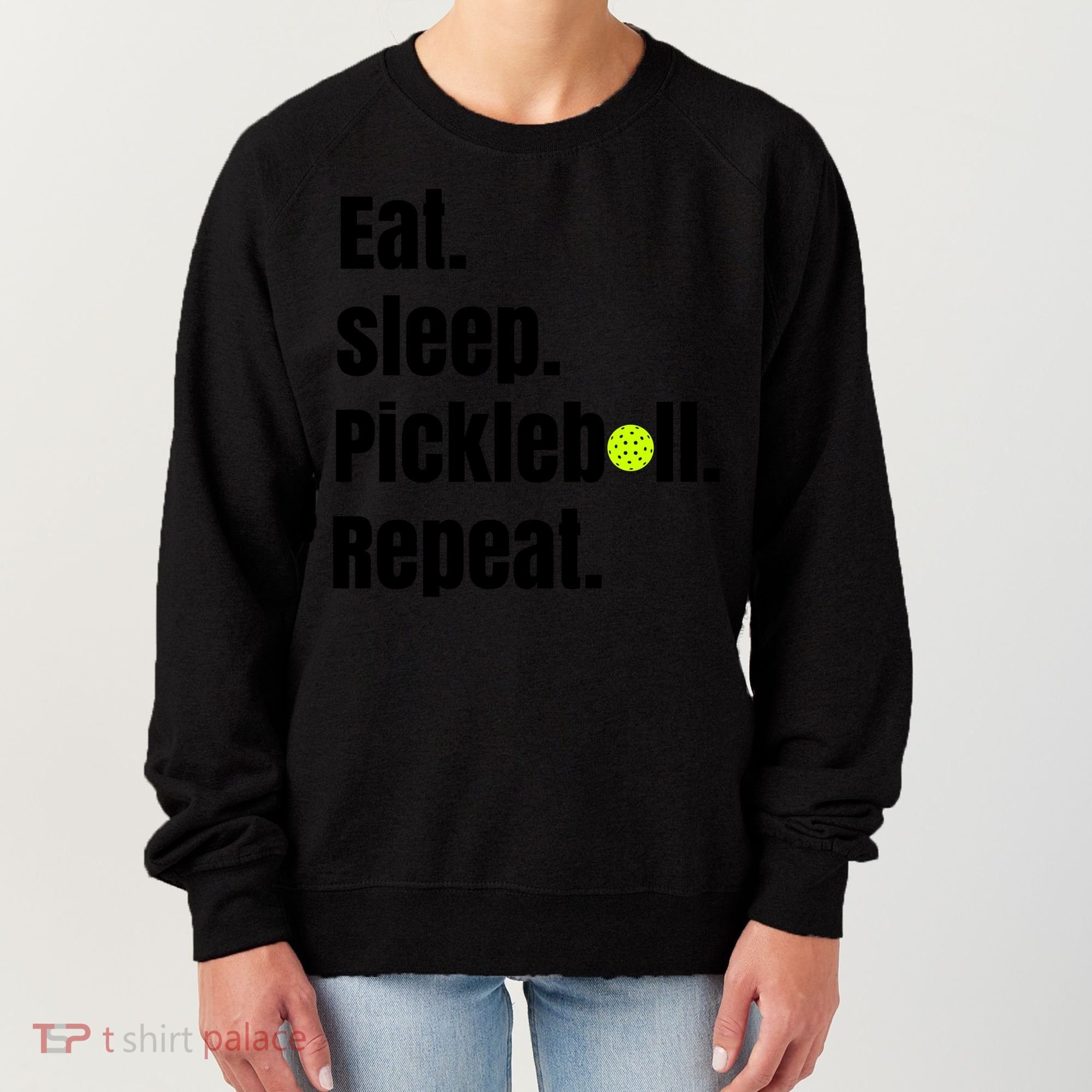 Eat Sleep Pickleball Repeat Funny Pickleball Quote Pickleball Text Women's Sweatshirt