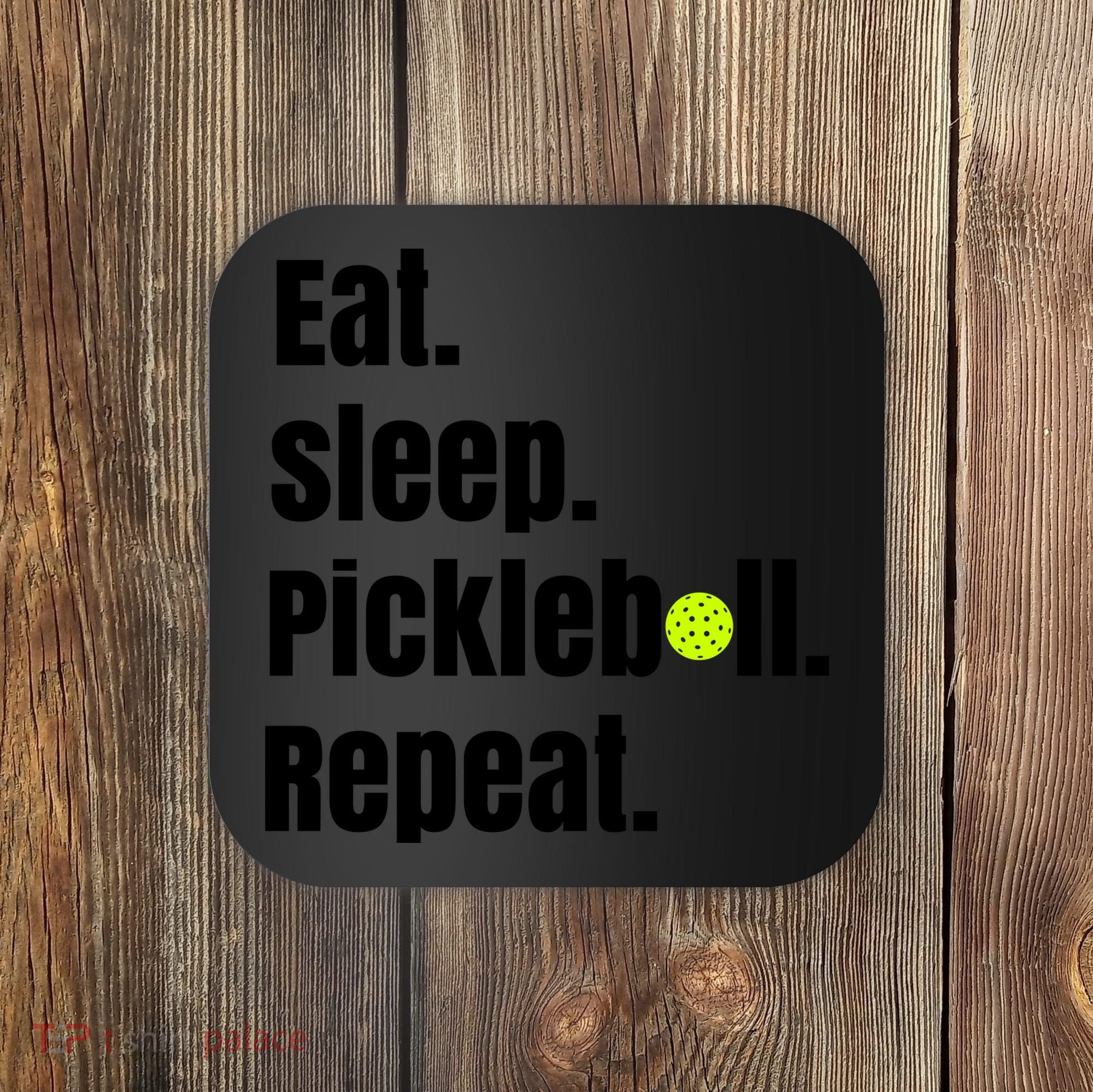 Eat Sleep Pickleball Repeat Funny Pickleball Quote Pickleball Text Coaster