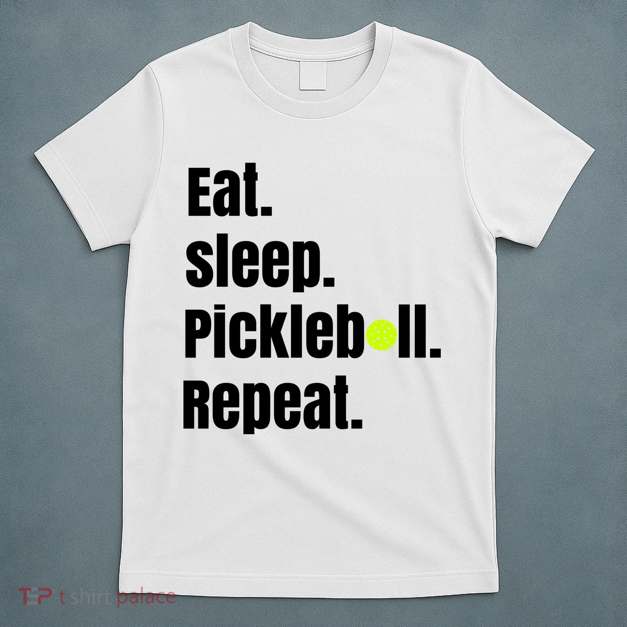 Eat Sleep Pickleball Repeat Funny Pickleball Quote Pickleball Text T-Shirt