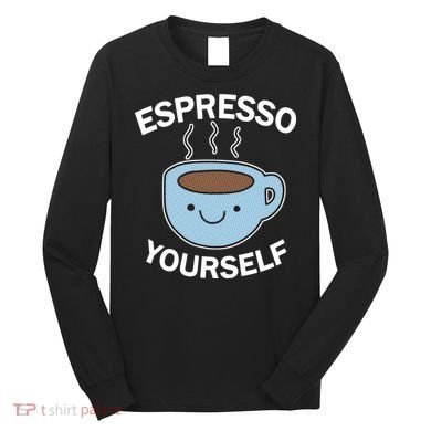 Espresso Yourself Long Sleeve Shirt