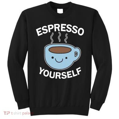 Espresso Yourself Sweatshirt