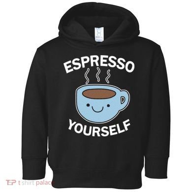 Espresso Yourself Toddler Hoodie