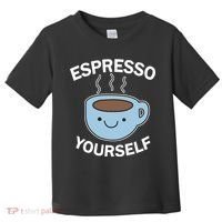 Espresso Yourself Toddler T-Shirt thumb 0