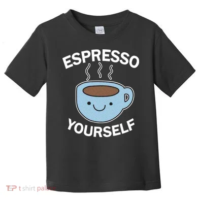Espresso Yourself Toddler T-Shirt