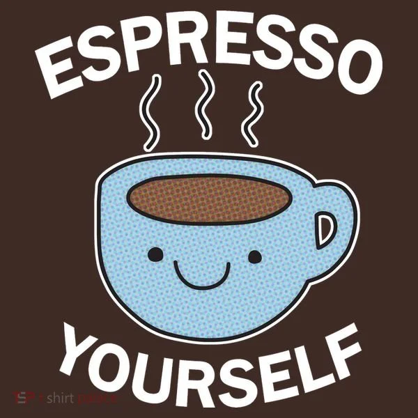 Espresso Yourself T-Shirt
