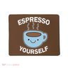 Espresso Yourself Mousepad
