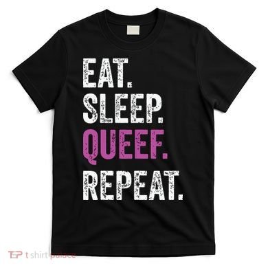 Eat Sleep Queef Repeat Queef Inappropriate Queefing Joke T-Shirt