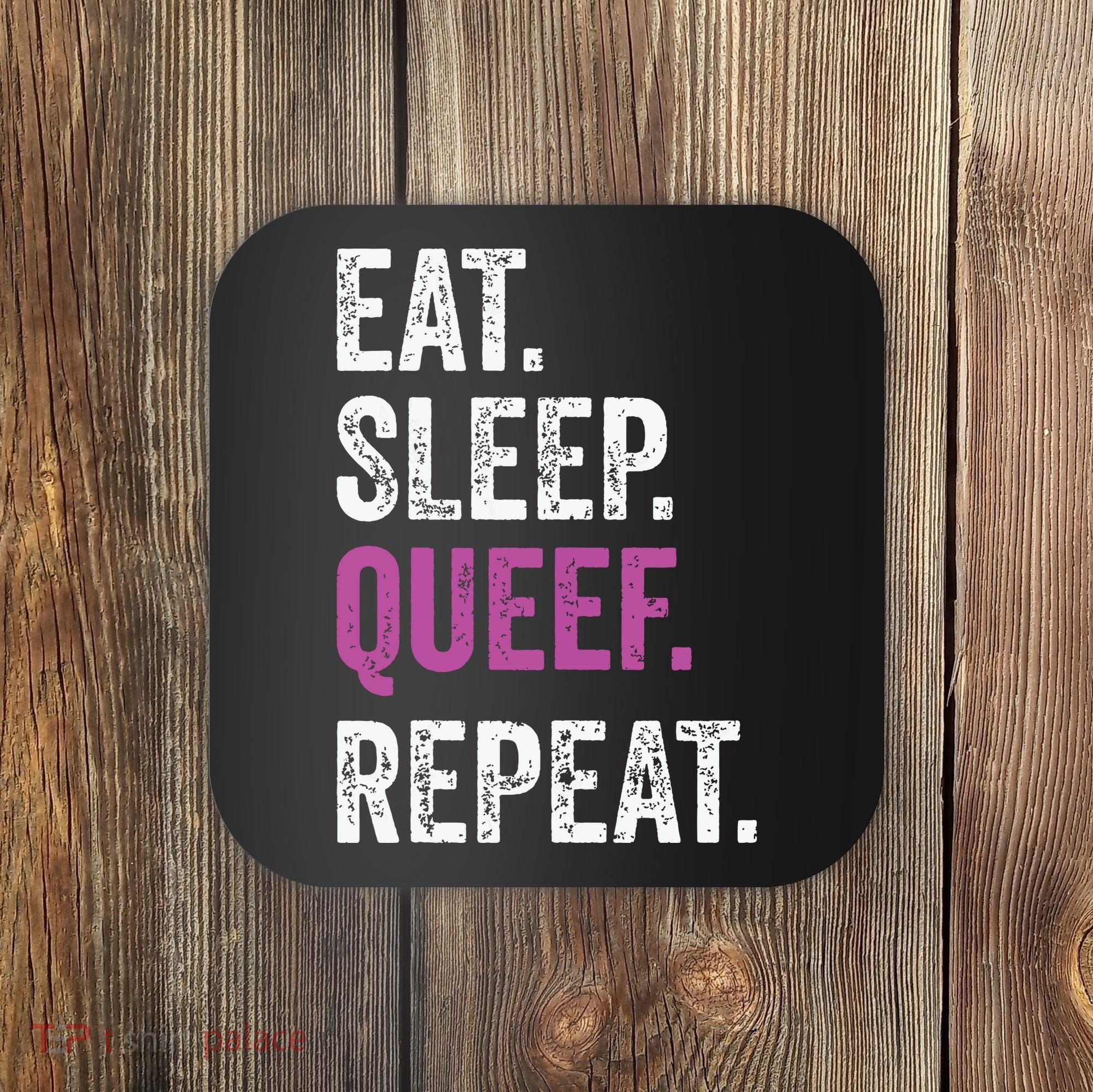 Eat Sleep Queef Repeat Queef Inappropriate Queefing Joke Coaster