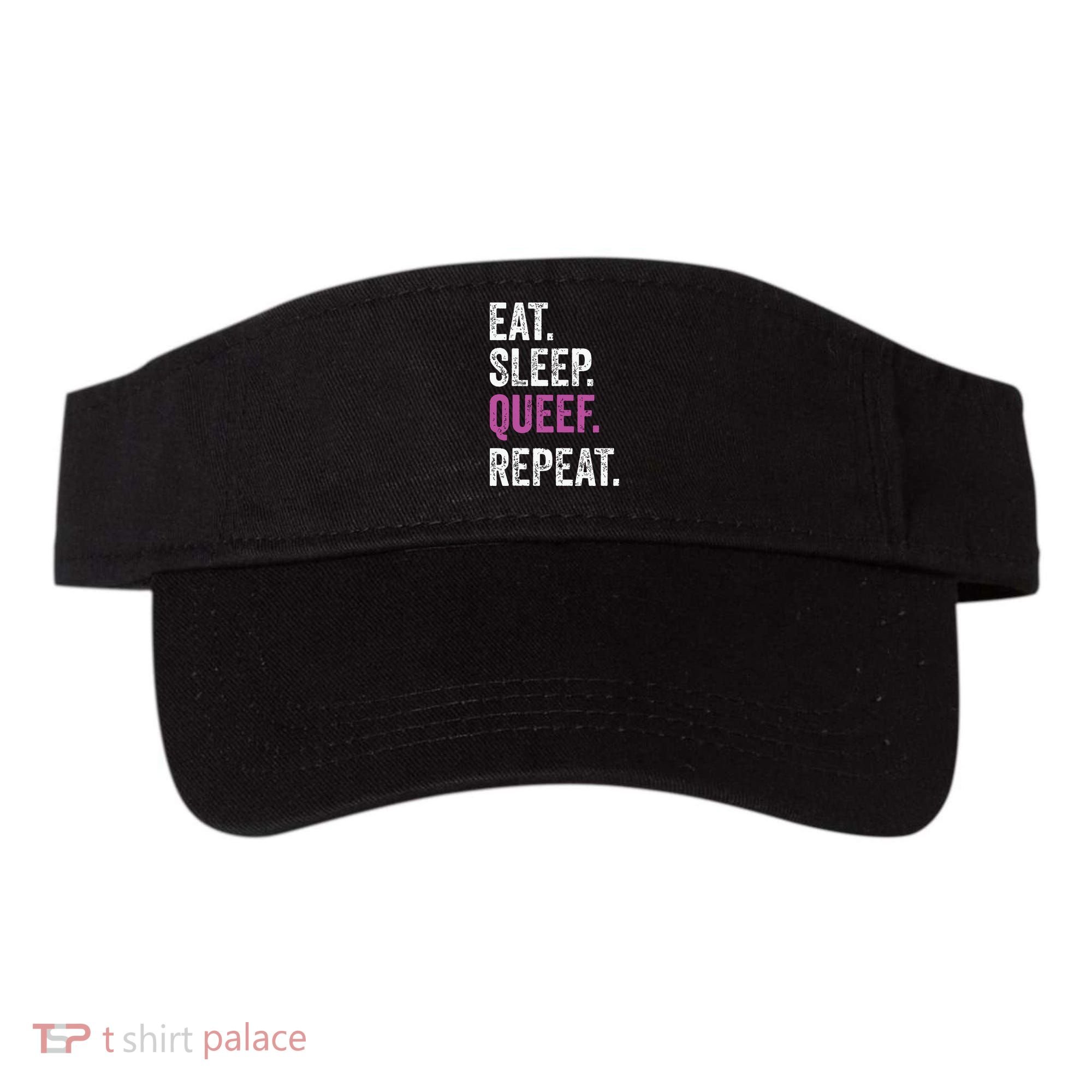 Eat Sleep Queef Repeat Queef Inappropriate Queefing Joke Visor