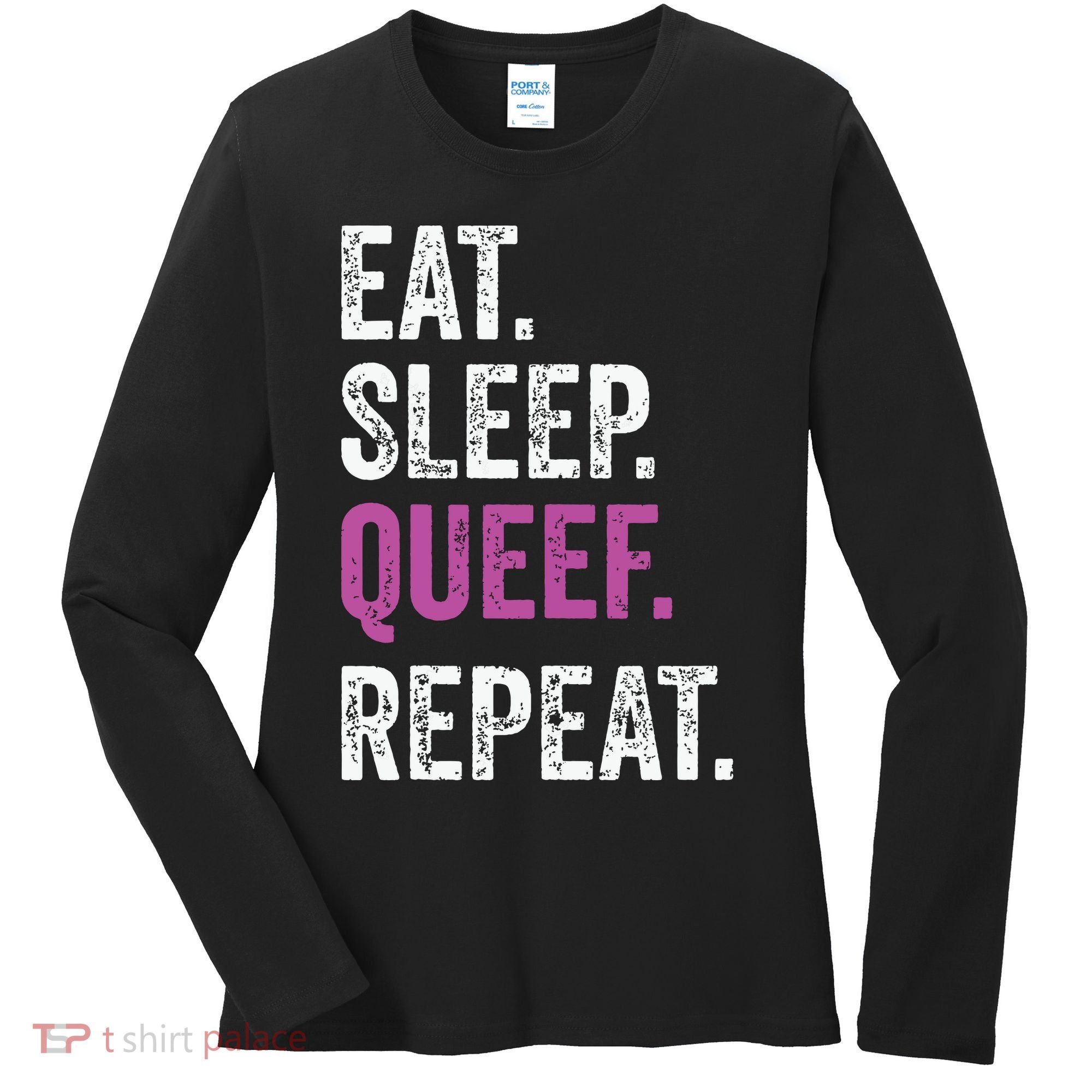 Eat Sleep Queef Repeat Queef Inappropriate Queefing Joke Women's Long Sleeve Shirt