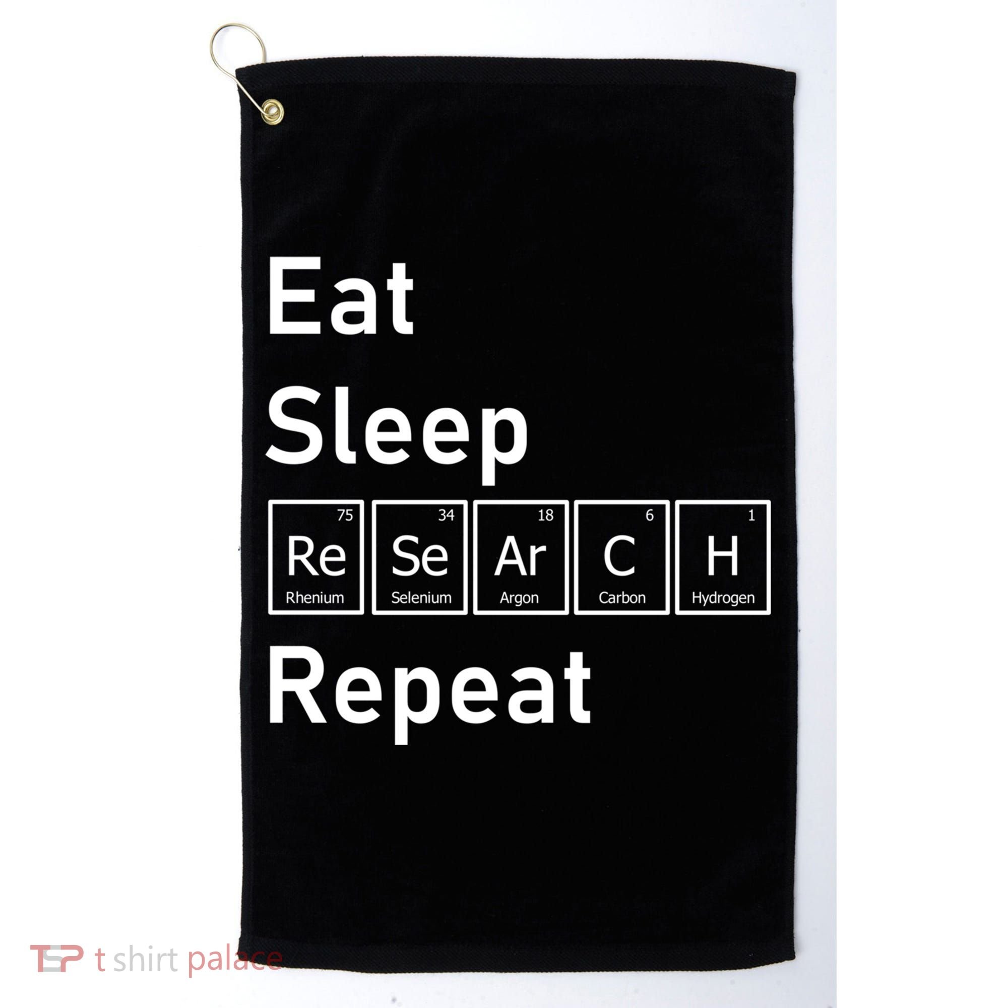 Eat Sleep Research Repeat Funny Science Chemistry Nerd Gift Golf Towel