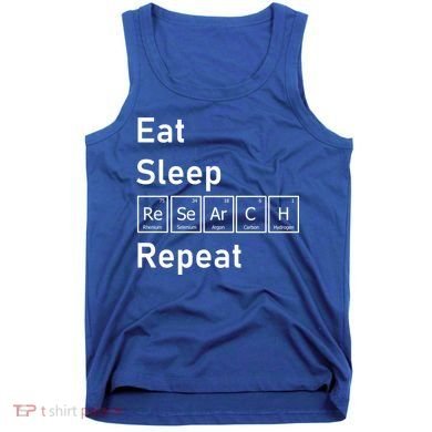 Eat Sleep Research Repeat Funny Science Chemistry Nerd Gift Tank Top