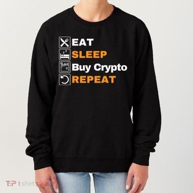 Eat Sleep Repeat Buy Crypto Bitcoin Blockchain Crypto Women's Sweatshirt